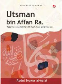 Image of BIOGRAPHY LENGKAP : UTSMAN BIN AFFAN RA