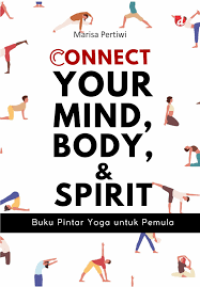 Image of CONNECT YOUR MIND BODY & SPIRIT : BUKU PINTAR YOGA UNTUK PEMULA